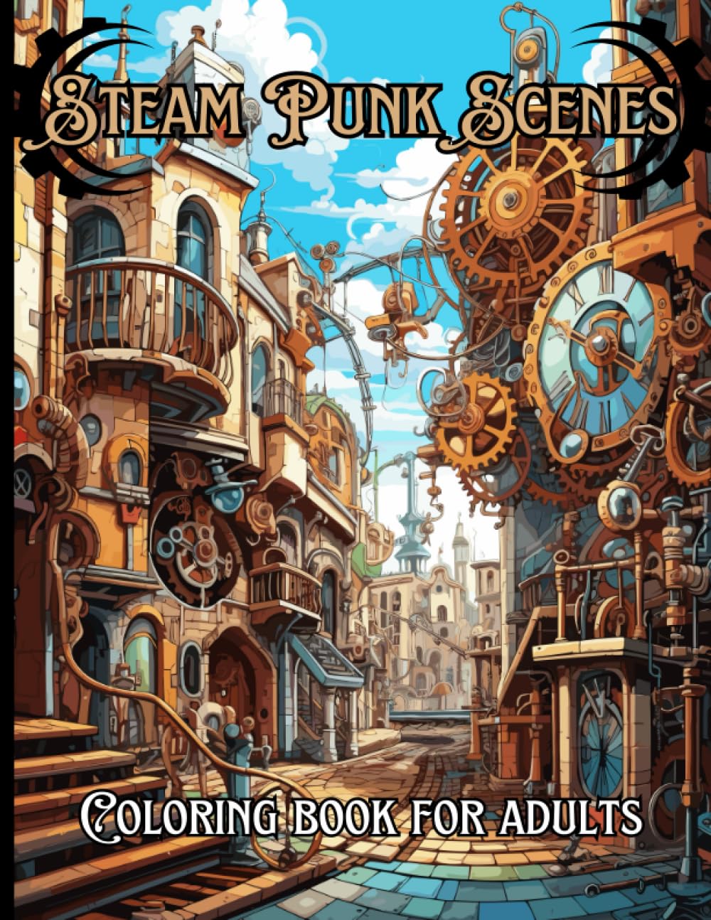 Beautiful Steam Punk Building Coloring Book for Teens & Adults!: An Awesome Steam Punk Building Coloring Book for Teens and Adults. A Coloring Book with 50 unique pictures to help you relax.