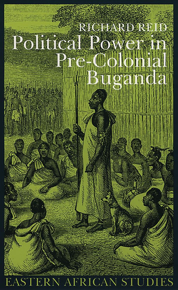 Buy Political Power in Pre-Colonial Buganda: Economy, Society & Warfare in the Nineteenth Century: Economy, Society, and Warfare in the Nineteenth Century (Eastern African Studies) — BookShops.in