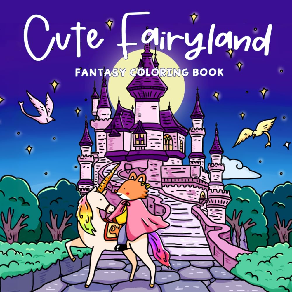 Cute Fairyland: Fantasy Coloring Book for Adults and Teens Featuring Adorable Animal Characters, Enchanted Fairy Worlds, Charming Dragons, Whimsical ... Castles for Relaxation (Cute Coloring Books)