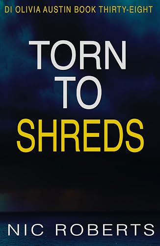 Torn To Shreds (DI Olivia Austin Book 38): A fast-paced crime thriller