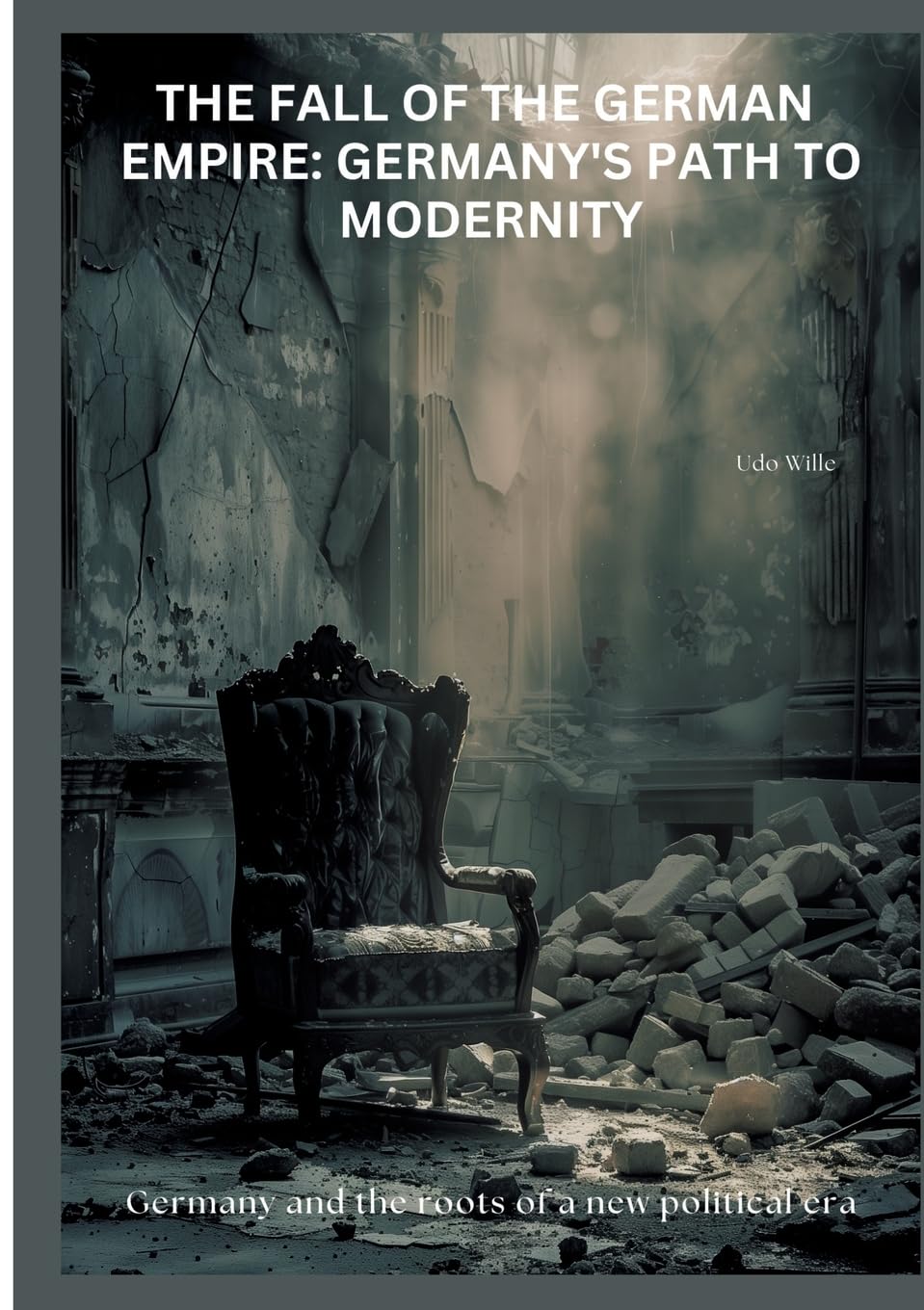 The Fall of the German Empire: Germany's Path to Modernity: Germany and the roots of a new political era