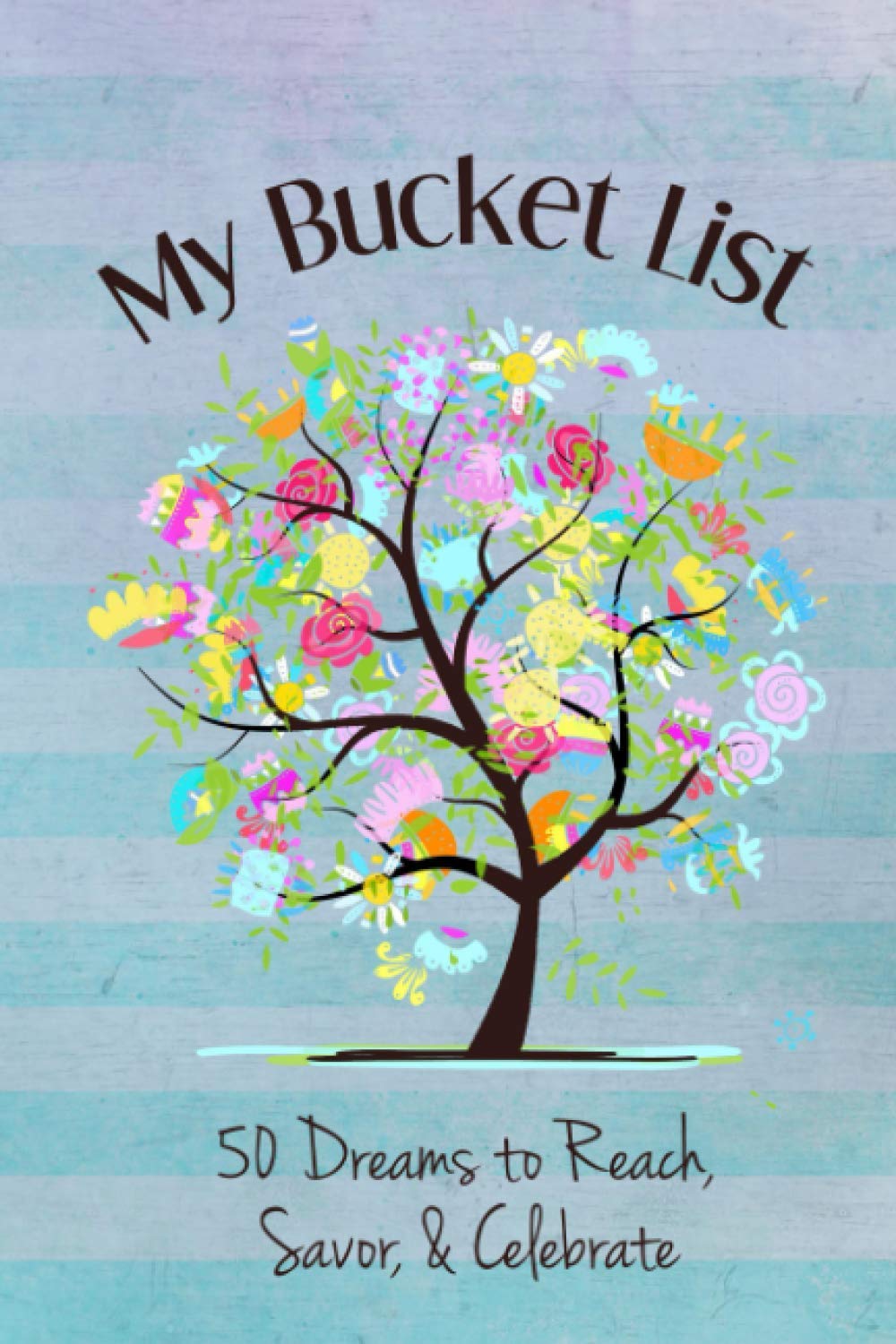 My Bucket List Journal: 50 Dreams to Reach, Savor, & Celebrate (Guided Journals)