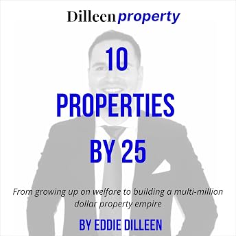 10 Properties by 25 Years Old: From Growing Up on Welfare to Building a Multi-Million Dollar Property Empire Audiobook by Eddie Dilleen episode artwork