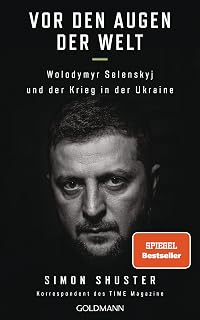 Vor den Augen der Welt: Wolodymyr Selenskyj und der Krieg in der Ukraine - Der Spiegel Bestseller