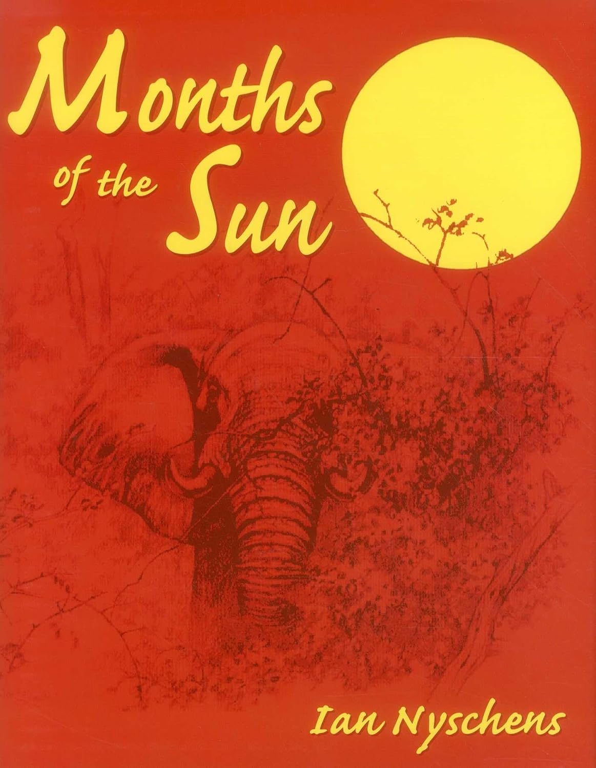 Months of the Sun: Forty Years of Elephant Hunting in the Zambezi Valley