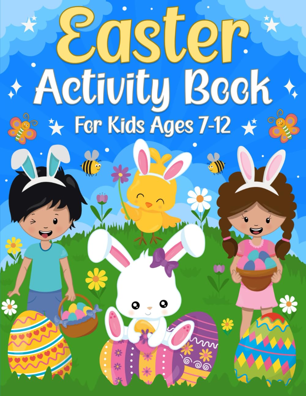 Easter Activity Book for Kids Ages 7-12: A Fun Kids Easter Theme Learning Activity Book With Word Searches, Coloring Pages, Mazes, Logic Puzzles, Games Activities Book for Boys and Girls