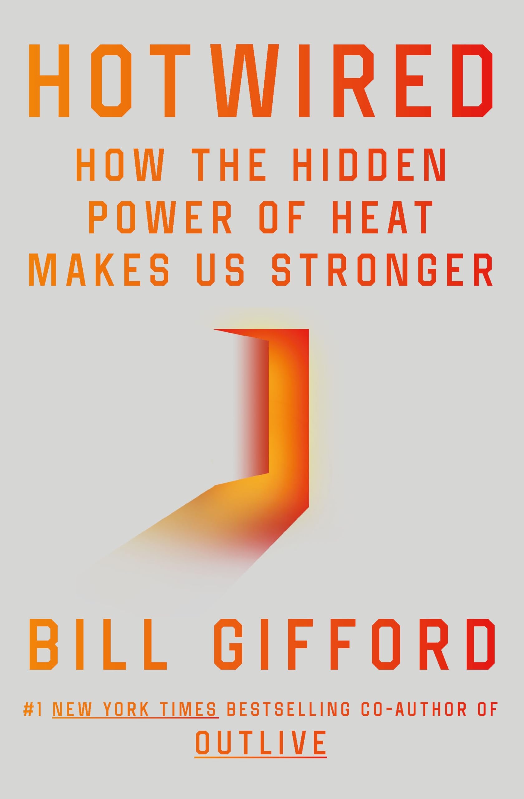 Hotwired: How the Hidden Power of Heat Makes Us Stronger from the Bestselling co-author of Outlive