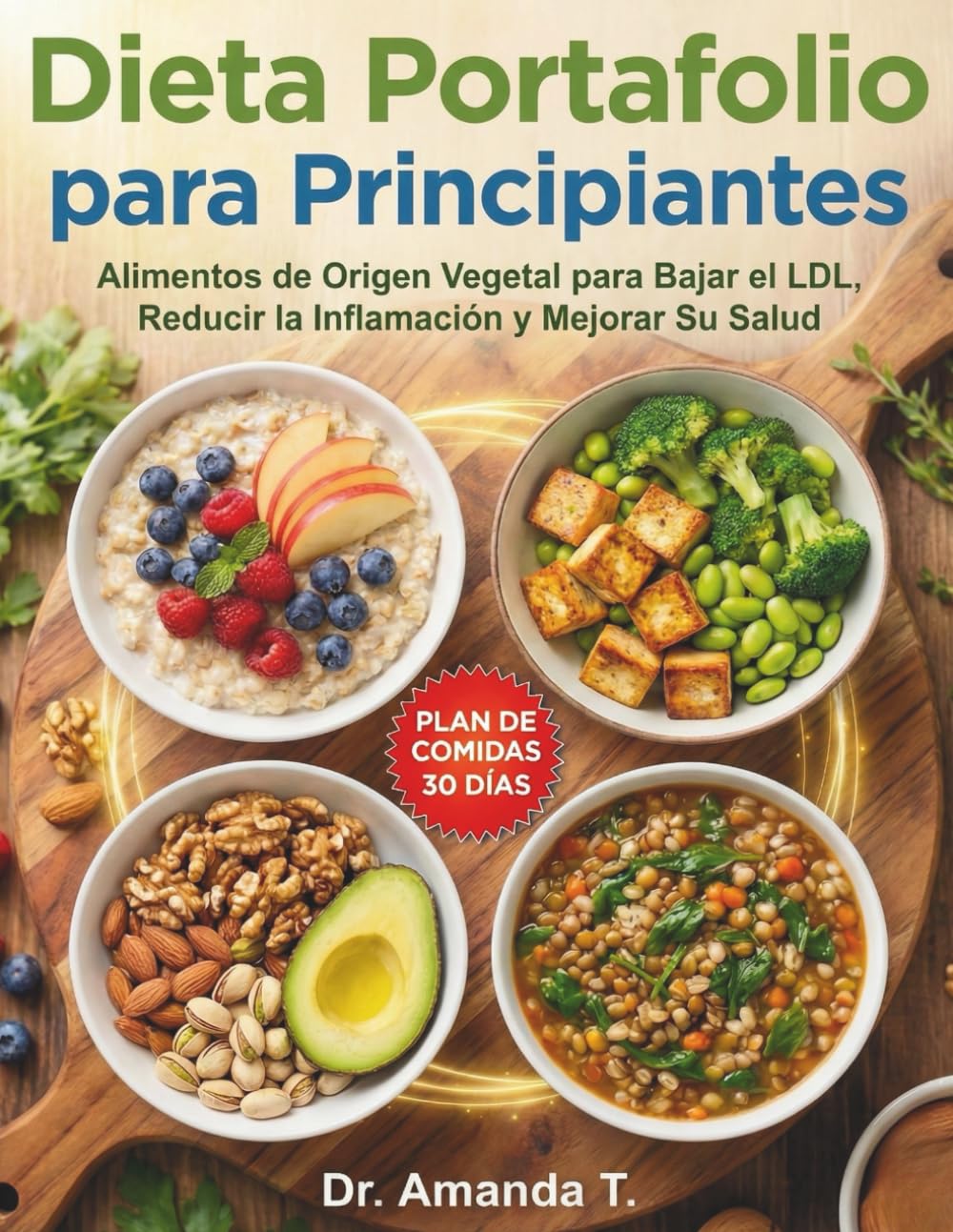 Dieta Portfolio para principiantes: Alimentos de origen vegetal para reducir el colesterol LDL, la inflamación y mejorar la salud