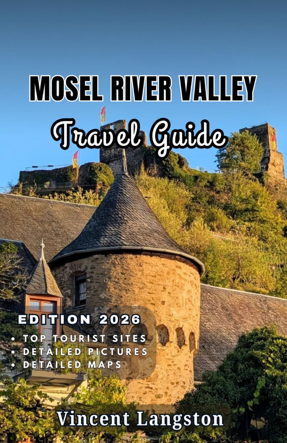 MOSEL RIVER VALLEY Travel Guide 2026: Explore Mosel’s winding rivers, medieval castles, and world-famous vineyards in unforgettable scenic journeys
