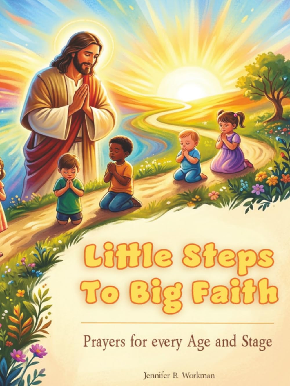 Little Steps to Big Faith: Prayers for Every Age and Stage