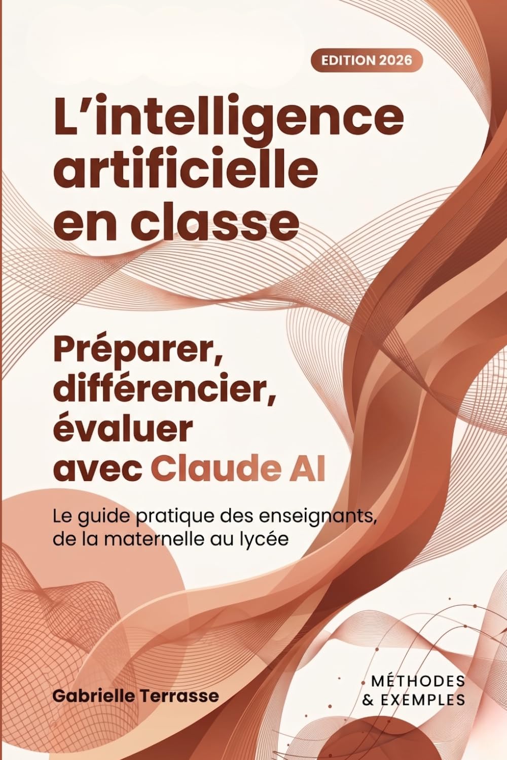 L'intelligence artificielle en classe: Préparer, différencier, évaluer avec Claude AI — Le guide pratique des enseignants, de la maternelle au lycée