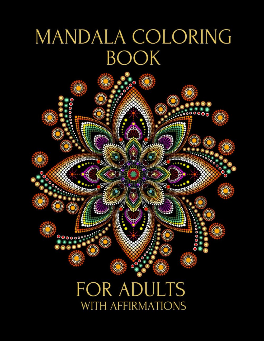 Mandalas and Affirmations Coloring Book