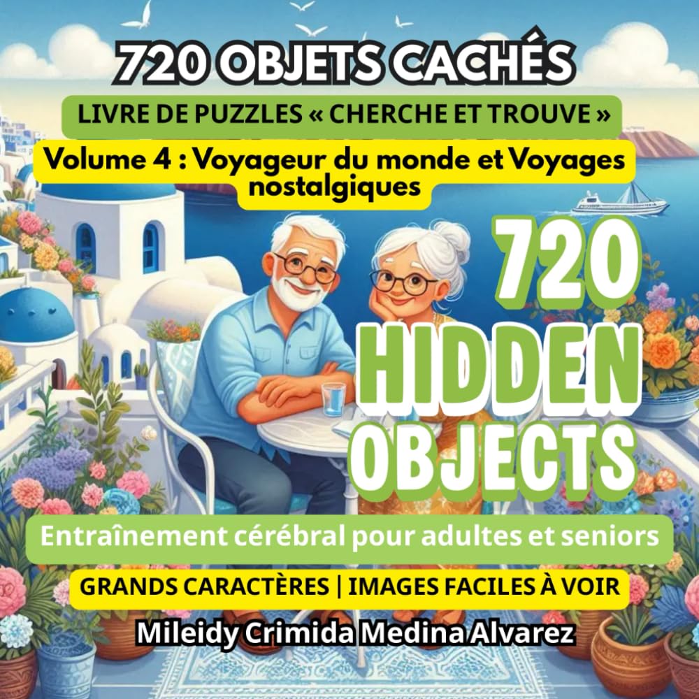 720 Objets Cachés – Livre de Puzzles Cherche et Trouve | Vol. 4: Voyageur du Monde et Voyages Nostalgiques: Gros caractères et images faciles à voir | ... (720 Hidden Objects (Édition Française))