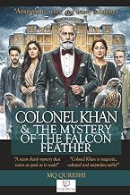 Colonel Khan & the Mystery of the Falcon Feather: A Gripping Murder Mystery and Classic Detective Thriller (Book One of the Colonel Khan Mysteries)