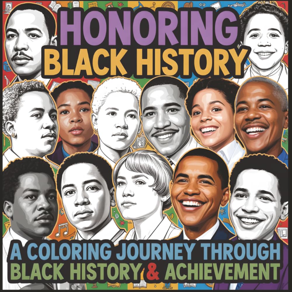 Honoring Black History: A Coloring Journey Through Black History & Achievement | 82 Pages | 8.5x8.5 size | 40 Elegant Images | February Gifts | Vacation | Education | Screenfree Times