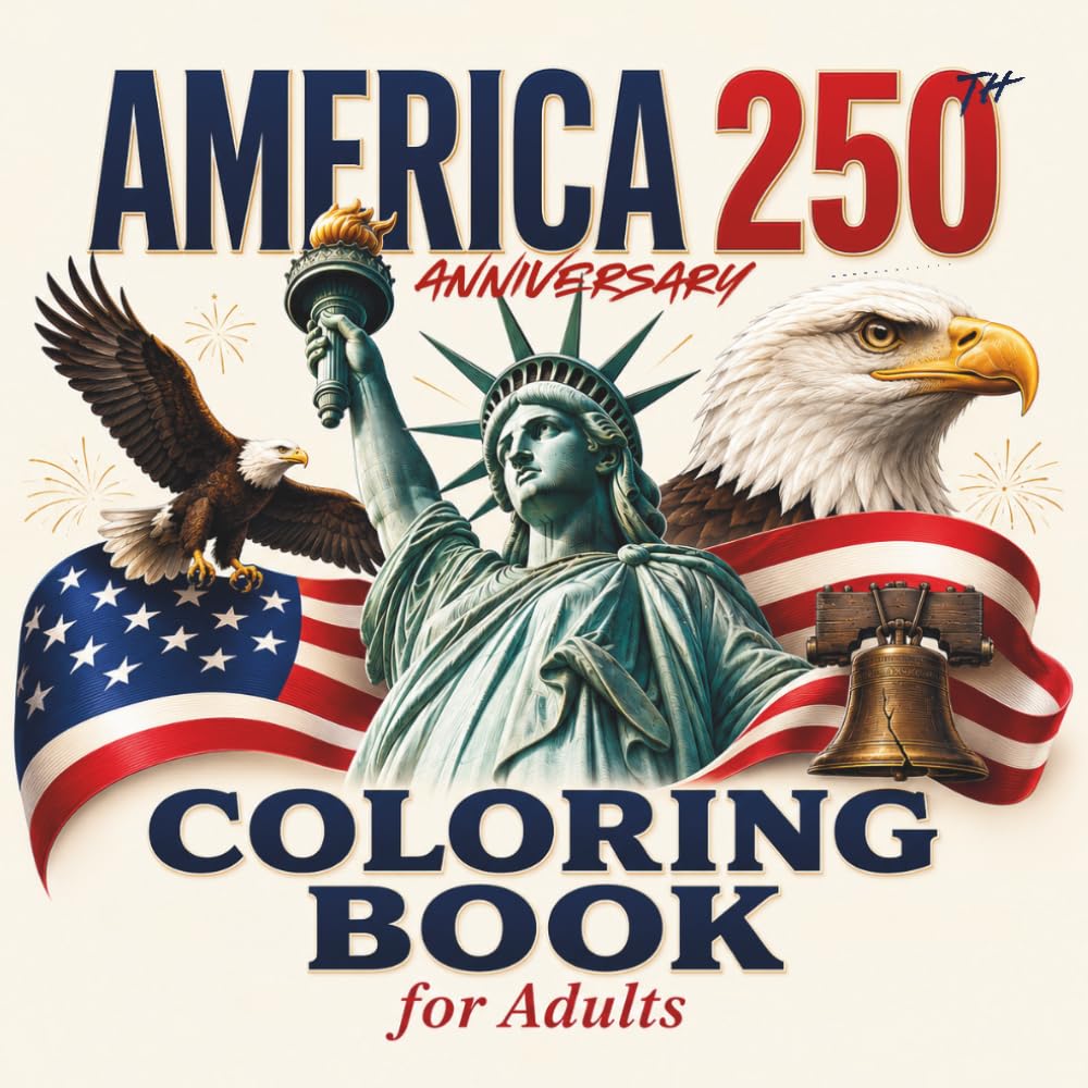 America 250th Anniversary Coloring Book for Adults: 30 One-Sided Patriotic Coloring Pages Plus 5 Test Your Colors Pages with Eagles, Flags, Liberty Symbols, and American Heritage Designs