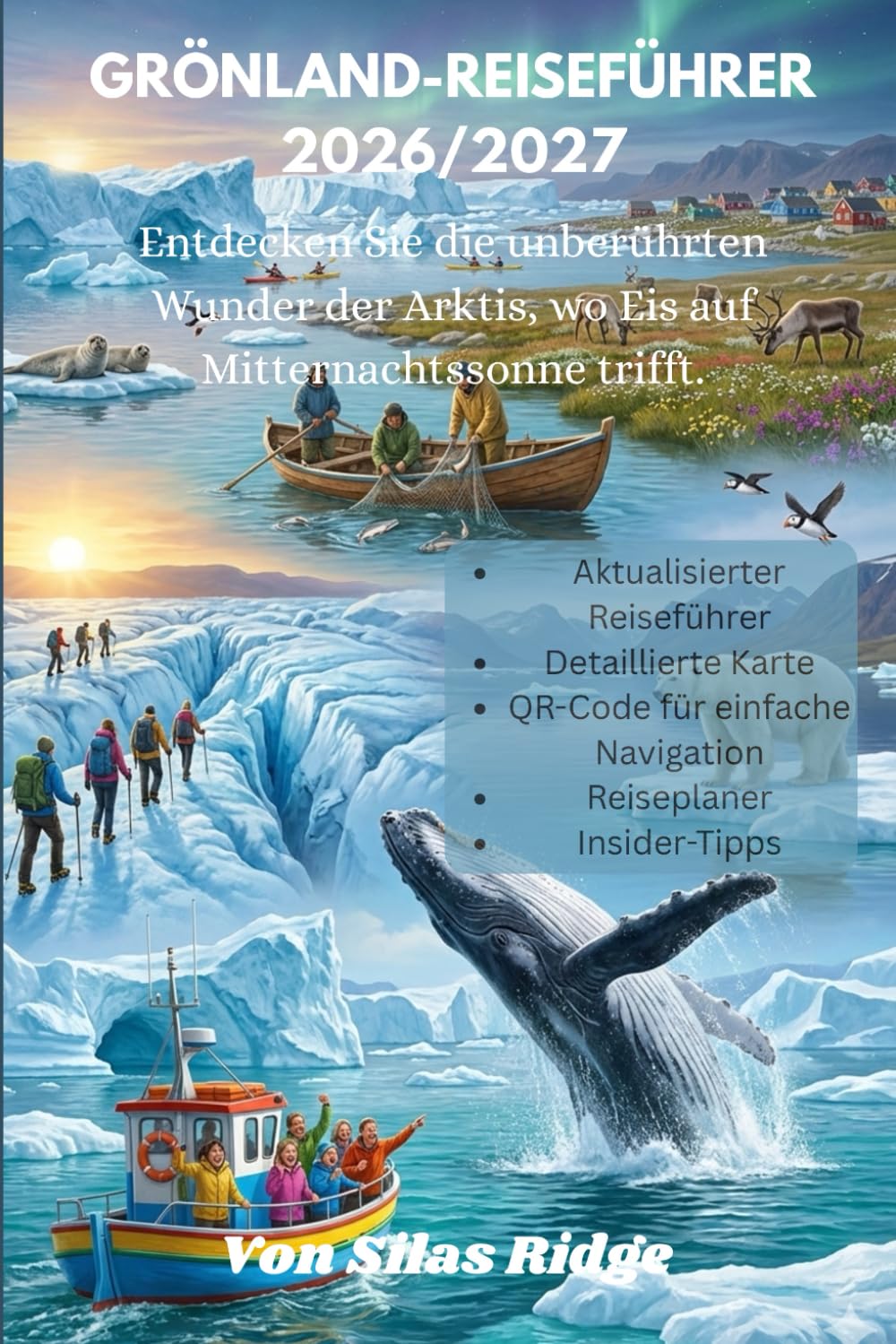 GRÖNLAND-REISEFÜHRER 2026/2027: Der ultimative interaktive Insider-Reiseführer mit QR-Code, Nachhaltigkeitstipps und Expertenrouten für majestätische ... Nordlichter und ungezähmte arktische Aben