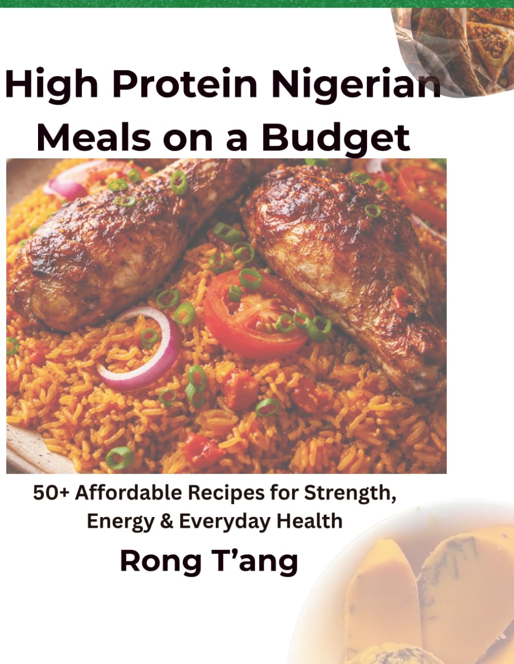High Protein Nigerian Meals on a Budget: 50+ Affordable Recipes for Strength, Energy & Everyday Health