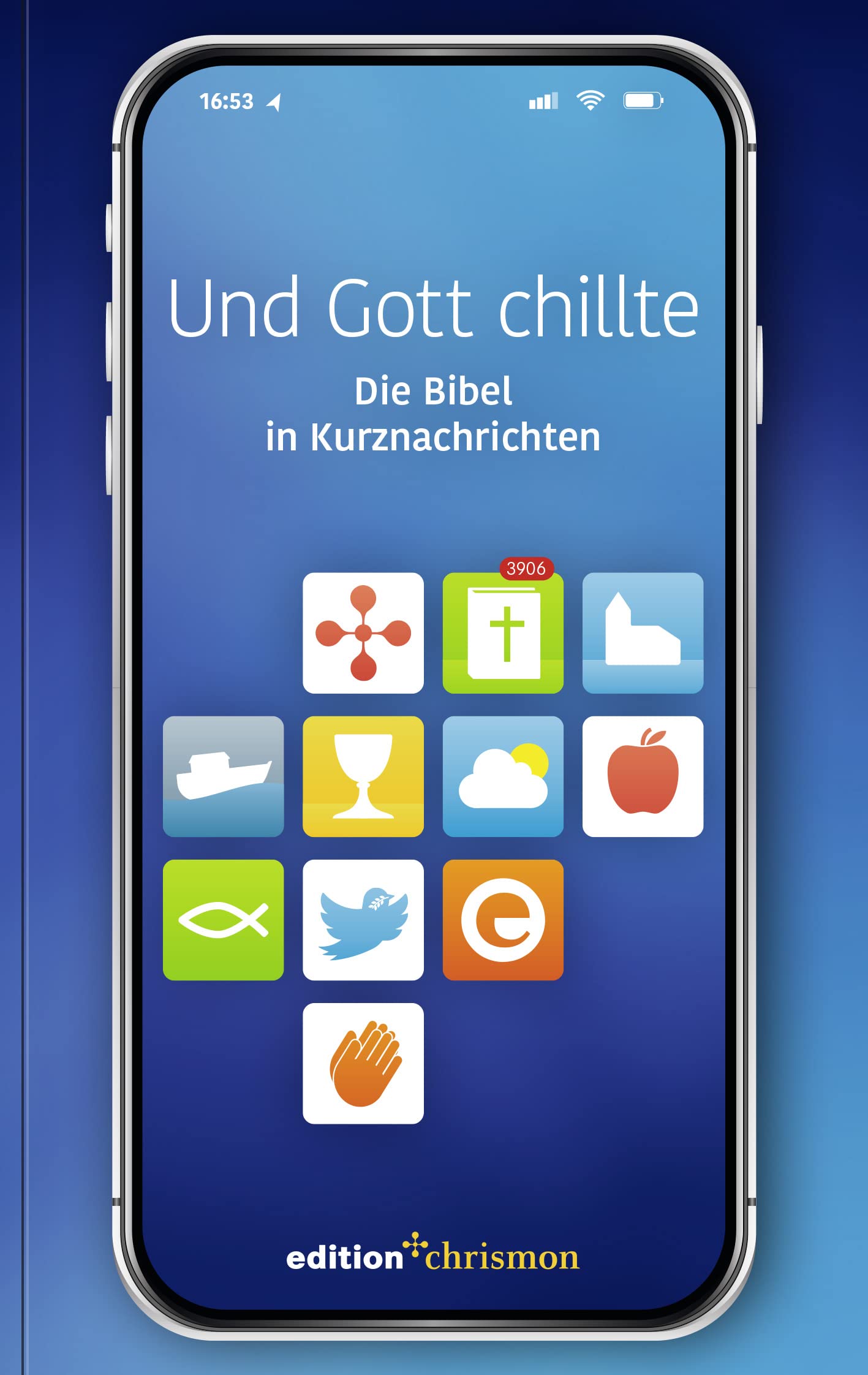 Und Gott Chillte: Die Bibel in Kurznachrichten