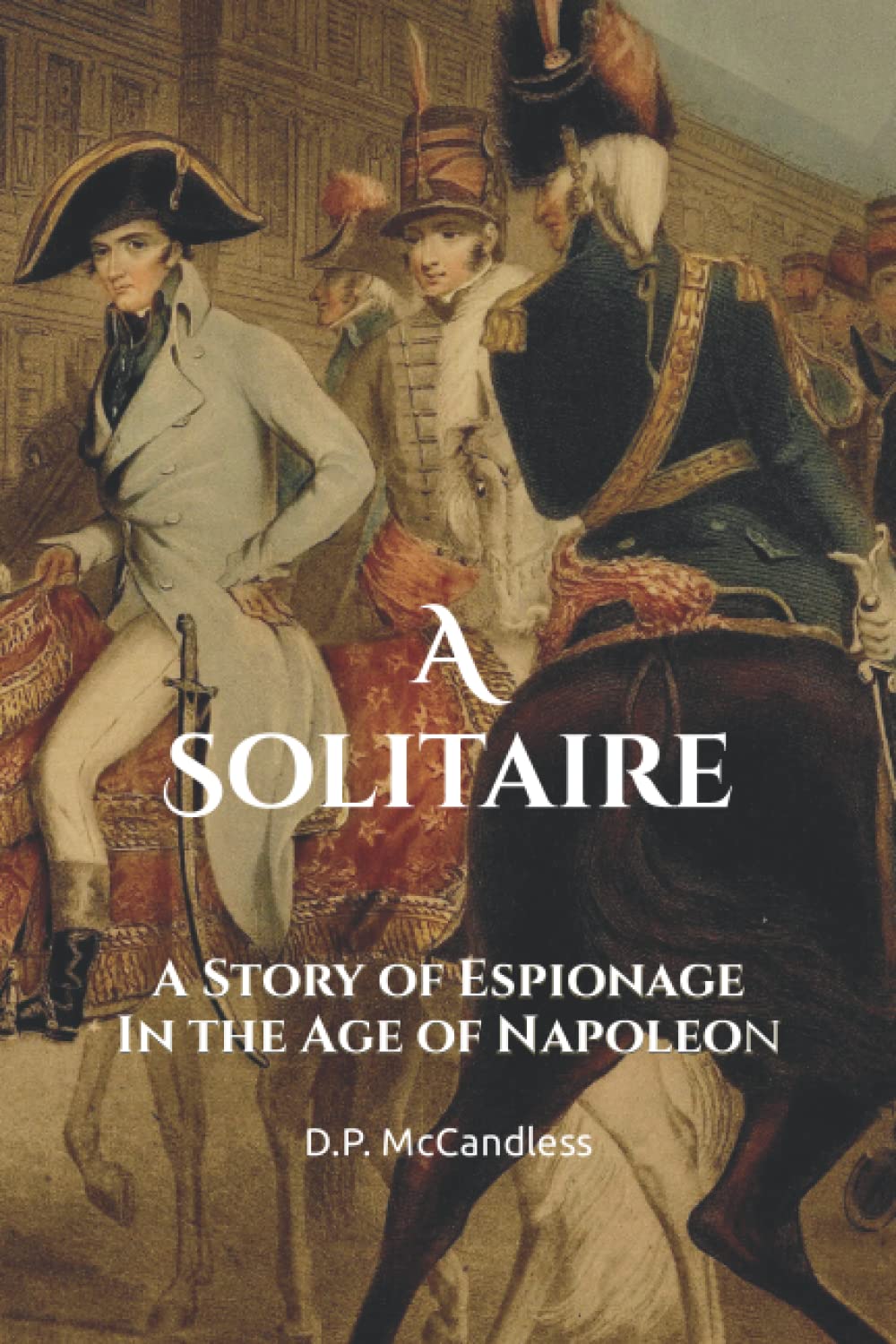 A Solitaire: A Story of Espionage in the Age of Napoleon