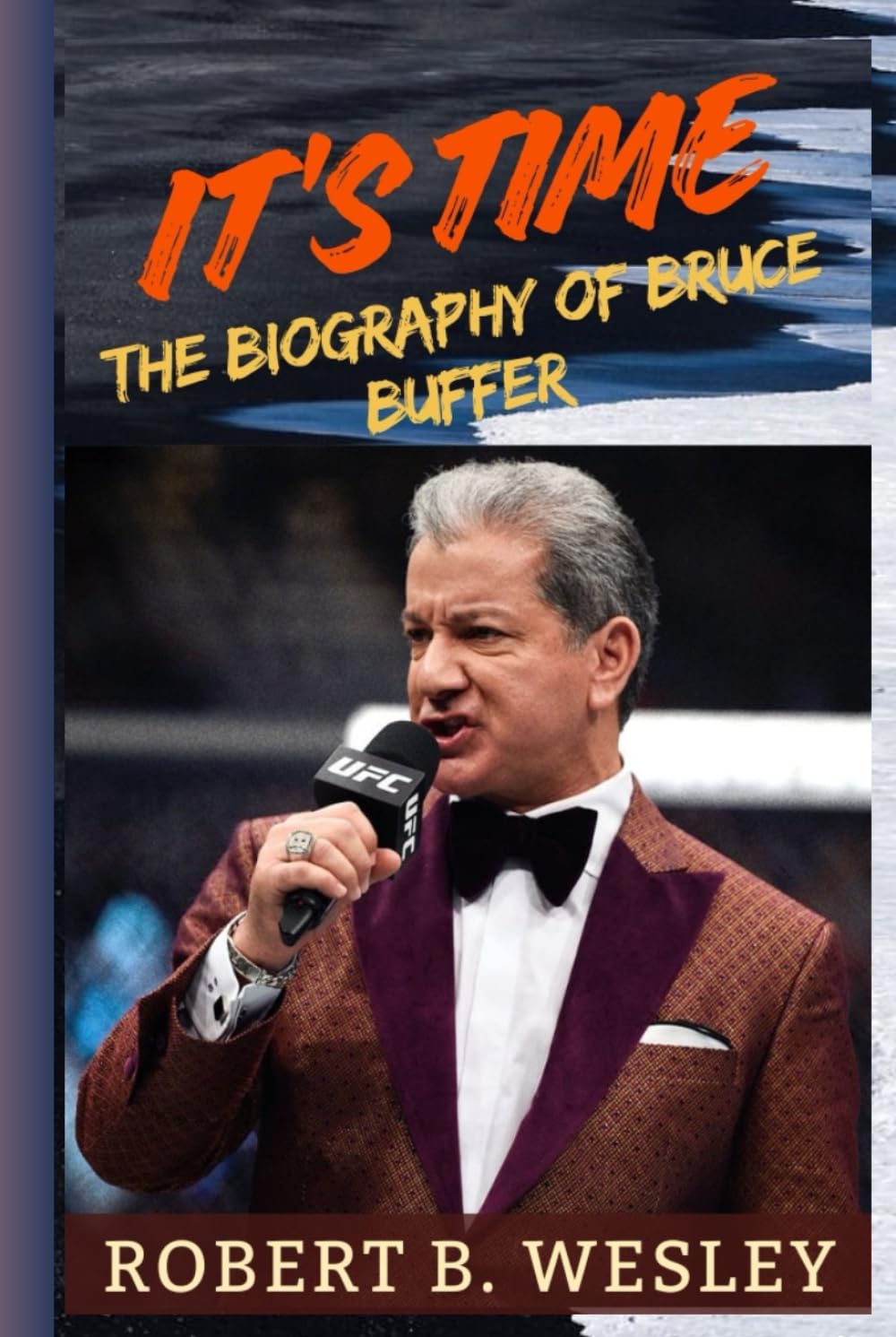 It’s Time: The Biography of Bruce Buffer and the Untold Story Behind UFC’s Most Trusted Voice