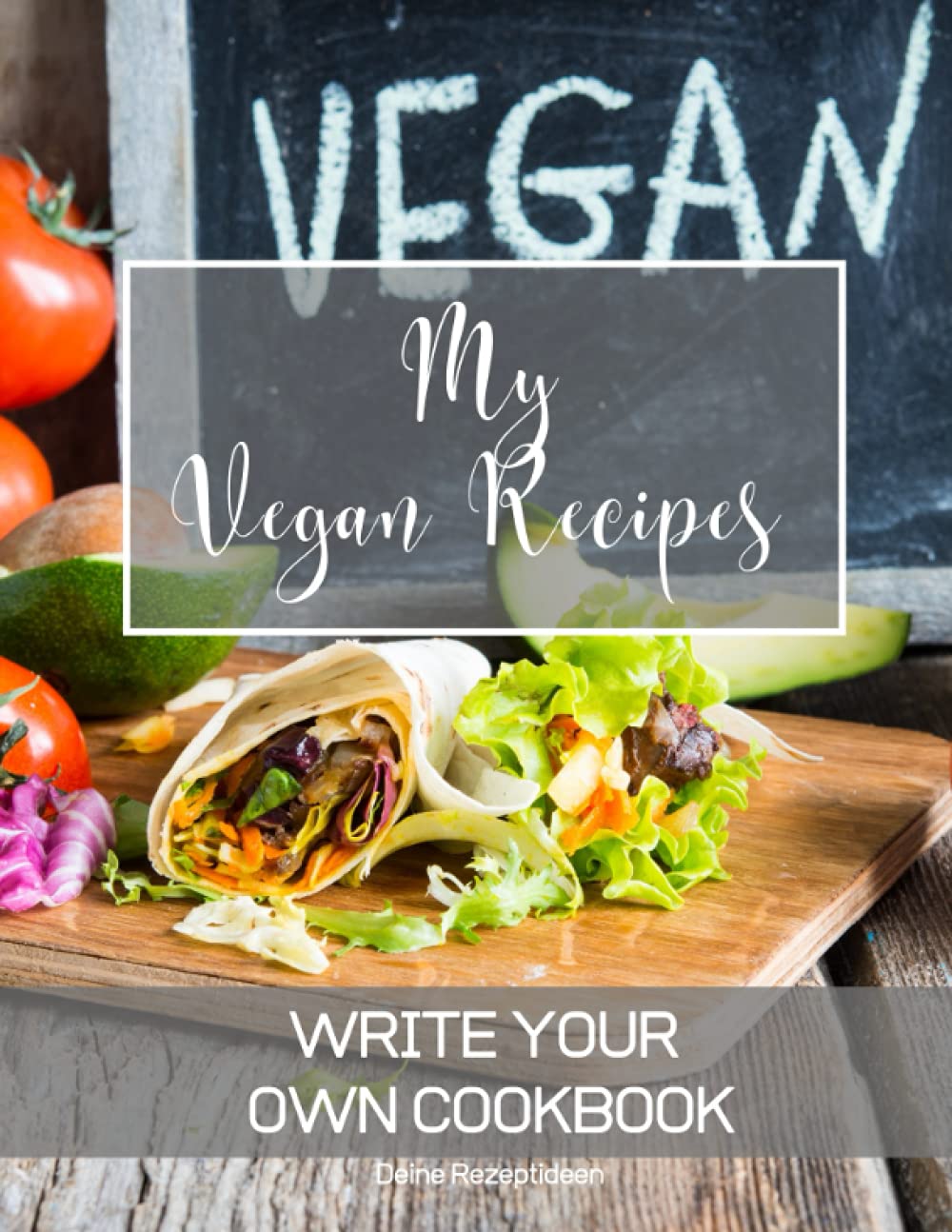 My Vegan Recipes: Blank Recipe Cookbook to write in | Journal to Write In Favorite Recipes and Meals | For 140 Vegan Recipes