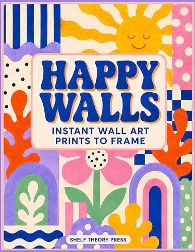 Happy Walls: Instant Wall Art Ready to Frame Prints for