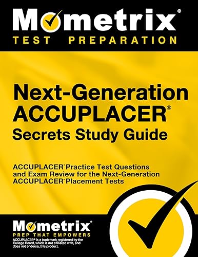 Next-Generation ACCUPLACER Secrets Study Guide: ACCUPLACER Practice Test Questions and Exam Review for the Next-Generation ACCUPLACER Placement Tests