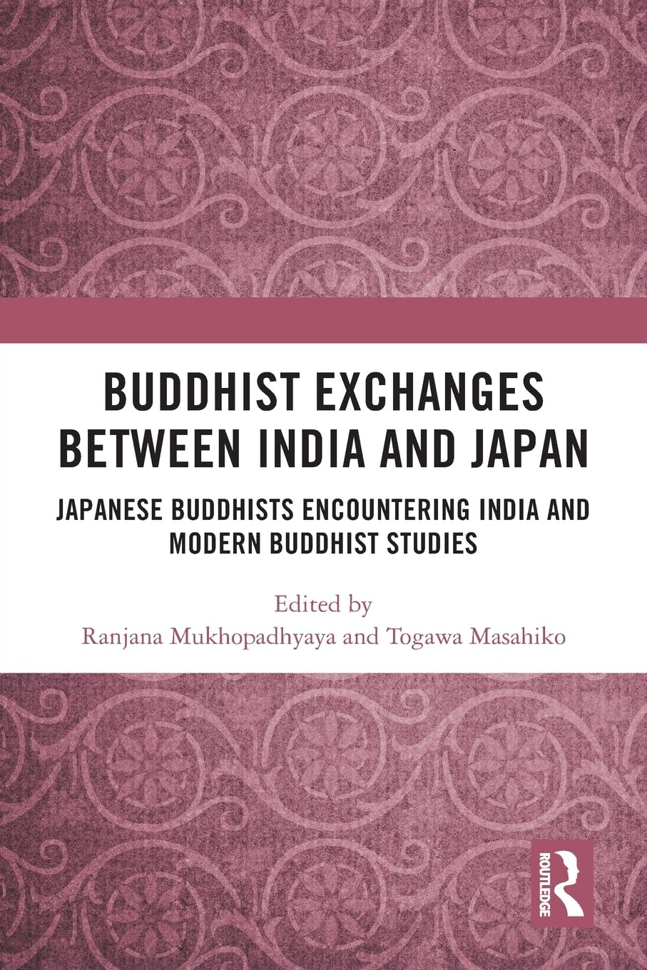 Buddhist Exchanges Between India and Japan: Japanese Buddhists Encountering India and Modern Buddhist Studies