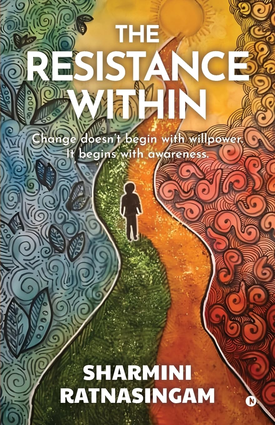 The Resistance Within: Change doesn’t begin with willpower. It begins with awareness.