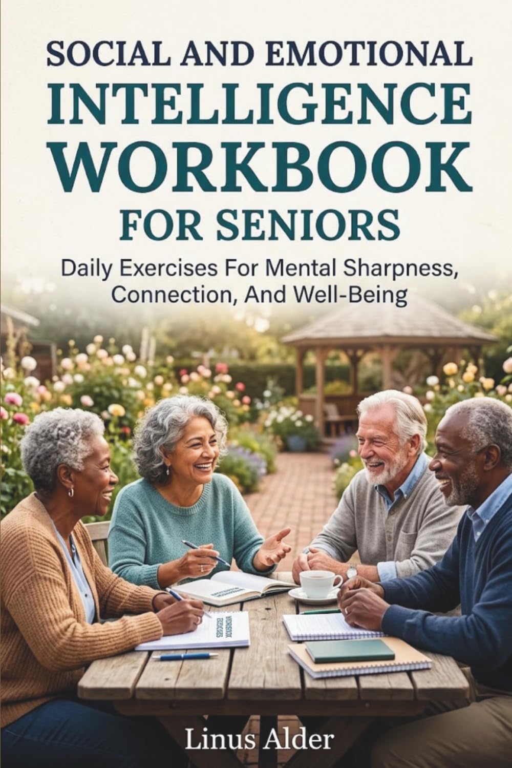 SOCIAL AND EMOTIONAL INTELLIGENCE WORKBOOK FOR SENIORS: Daily Exercises For Mental Sharpness, Connection, And Well-Being