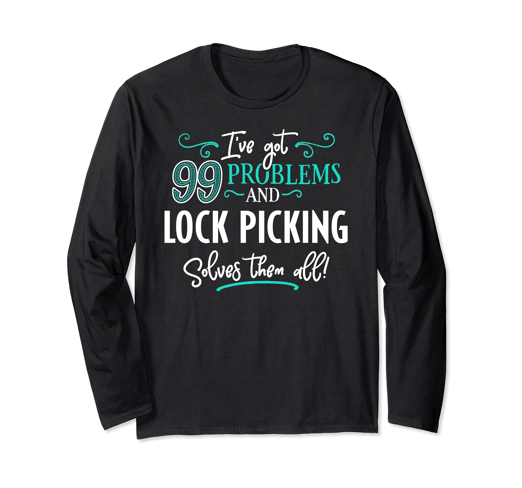 Lock Picking Design Gift - Lock Picking Solves Them All! Long Sleeve T-Shirt, Black