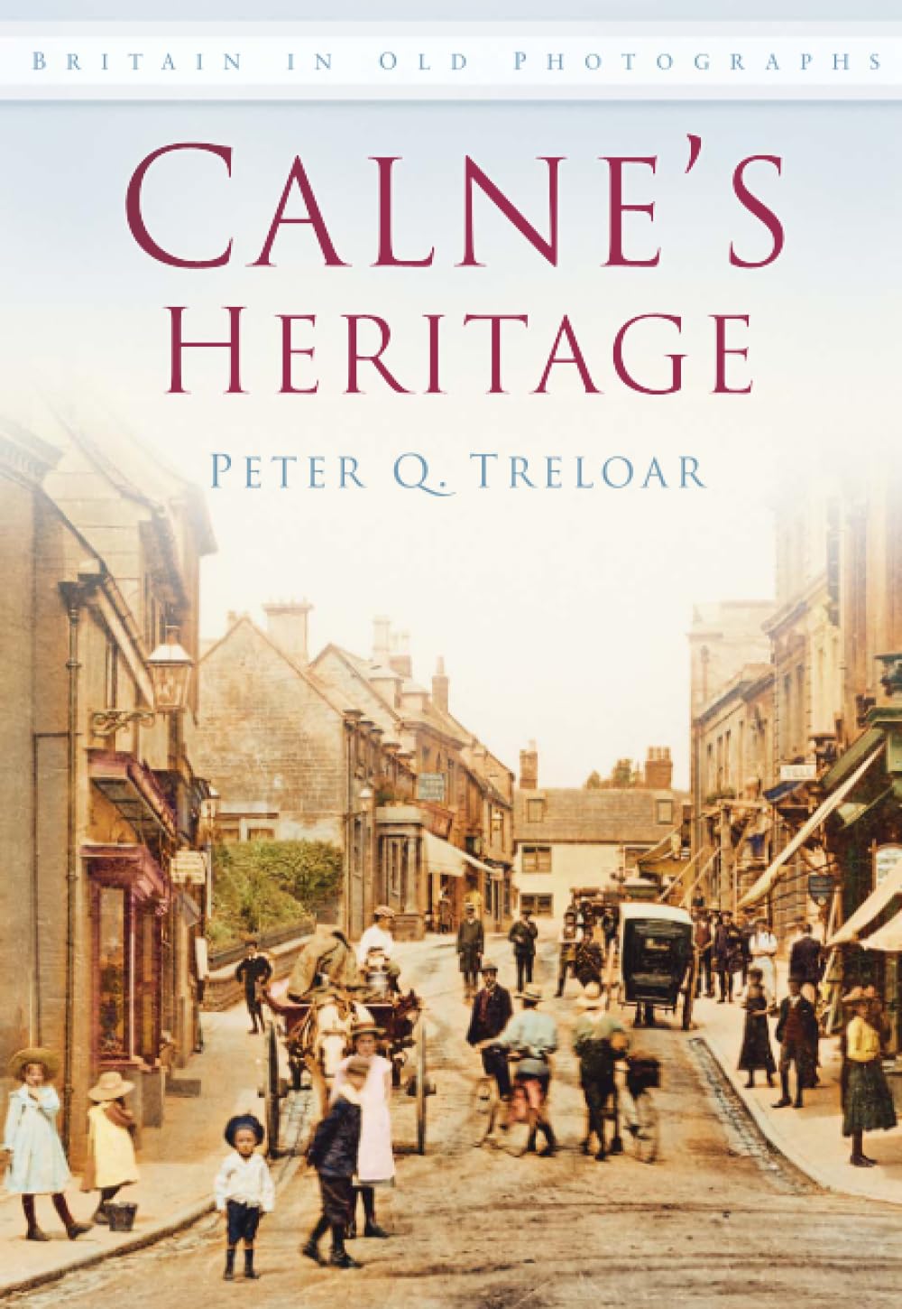 Calne's Heritage: Britain in Old Photographs