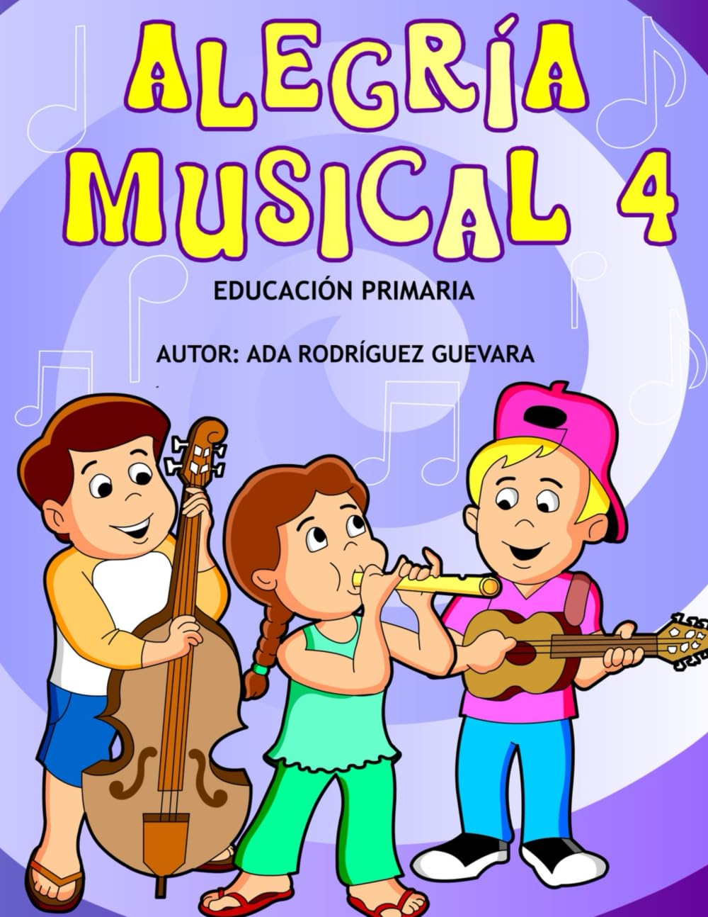 Alegría Musical 4: Libro de Música Destinado a Niños, Jóvenes y Adultos