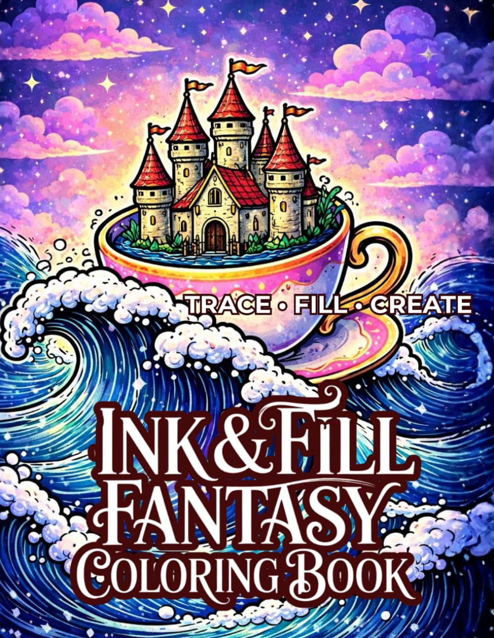 Ink & Fill Fantasy Coloring Book: A Creative Tracing Experience with Bold Black Contrast and Enchanted Scenes