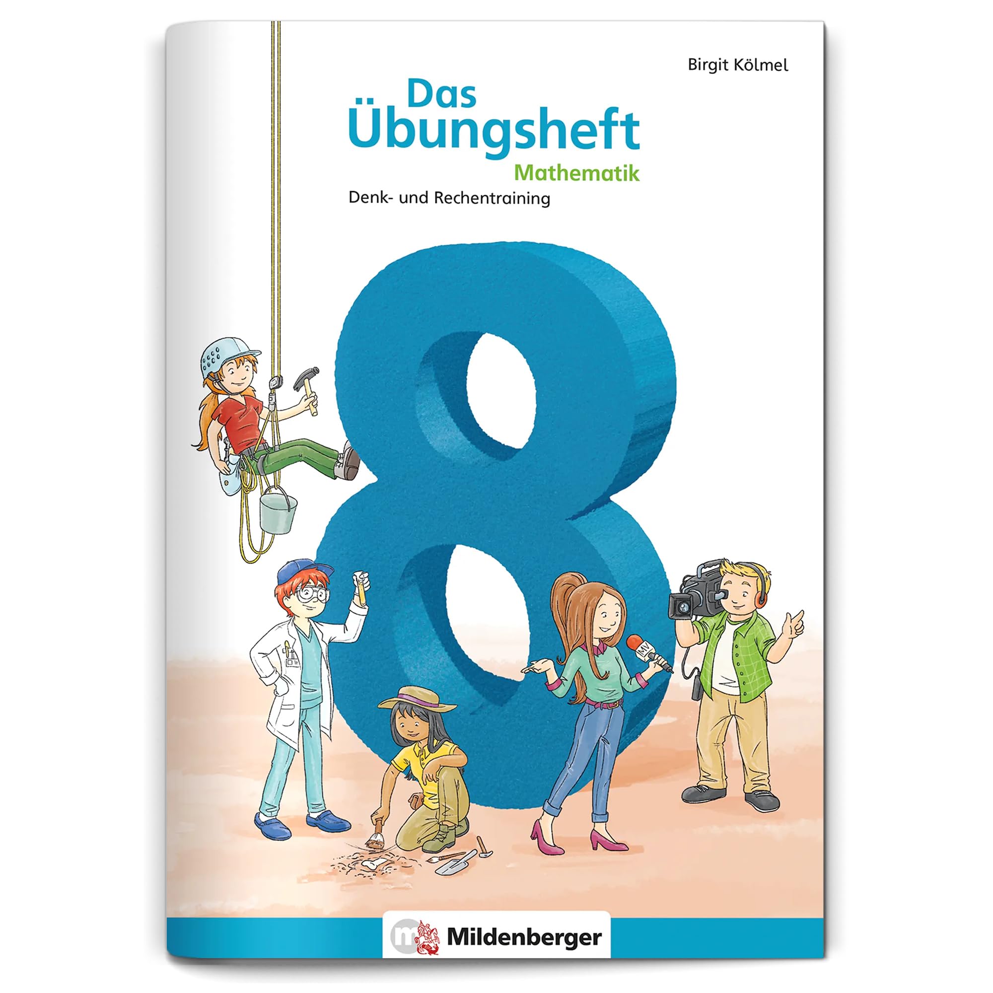 Das Übungsheft Mathematik 8: Denk- und Rechentraining, Klasse 8