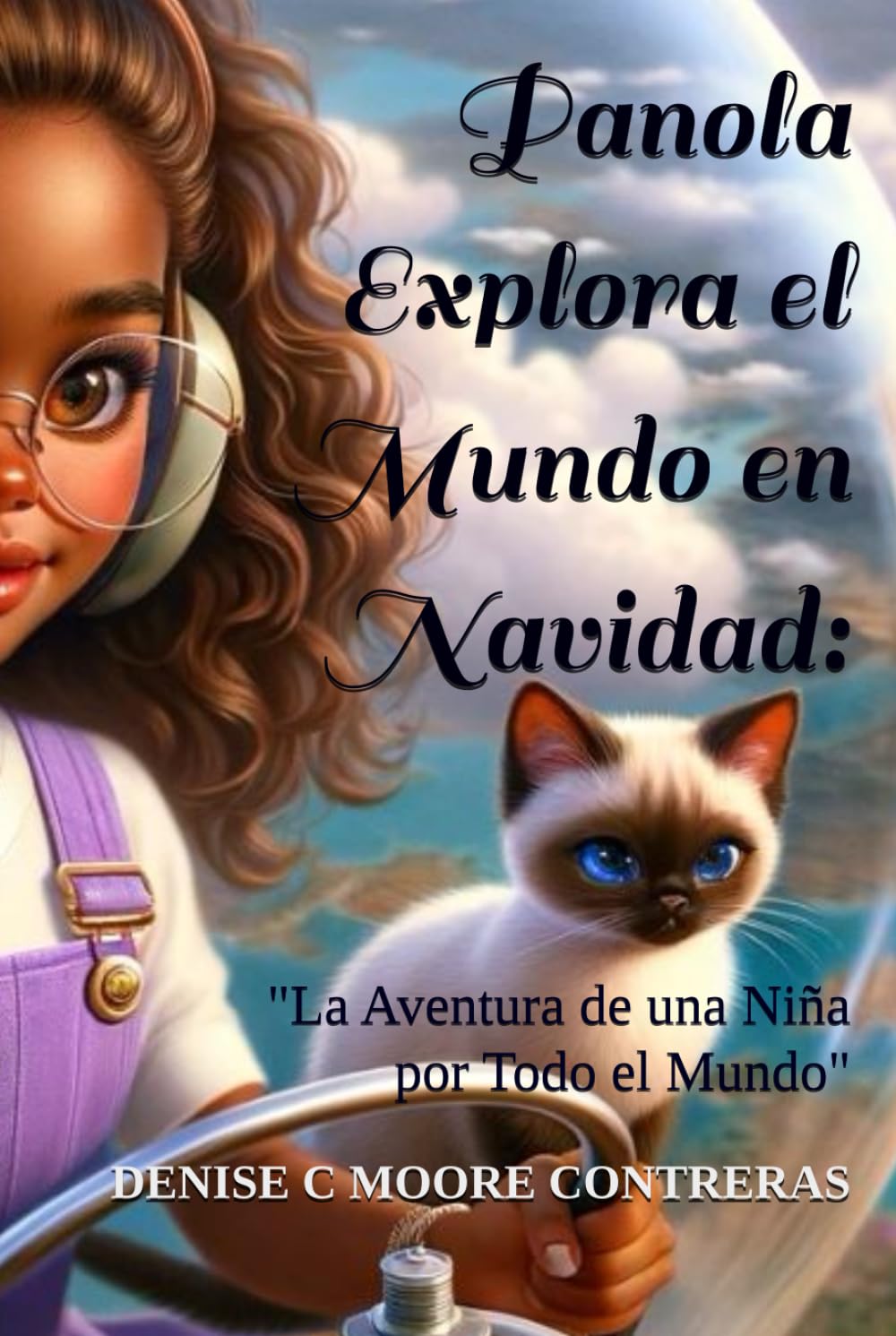 Panola Explora el Mundo en Navidad:: "La Aventura de una Niña por Todo el Mundo"