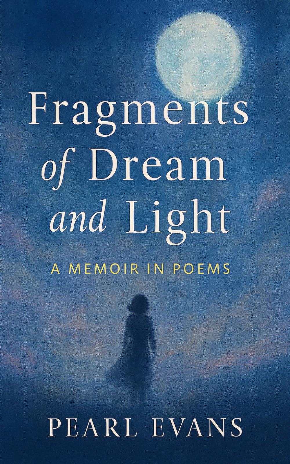 Fragments of Dream and Light: A Memoir in Poems