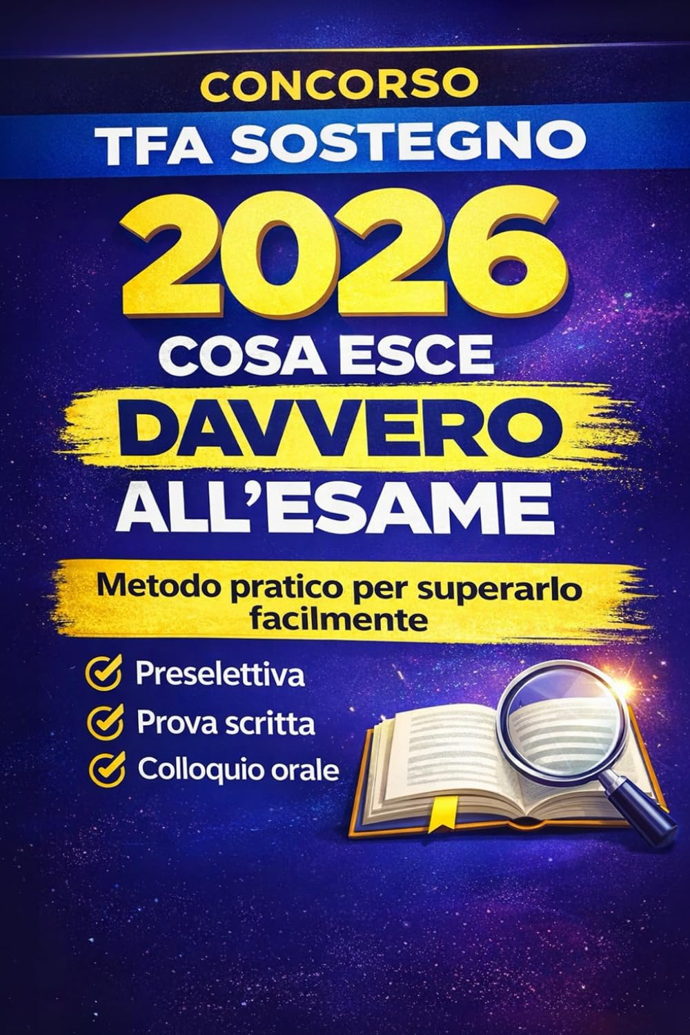 TFA Sostegno 2026: Cosa esce davvero all’esame e come superarlo facilmente, strategie pratiche per preselettiva, prova scritta e orale | XI Ciclo