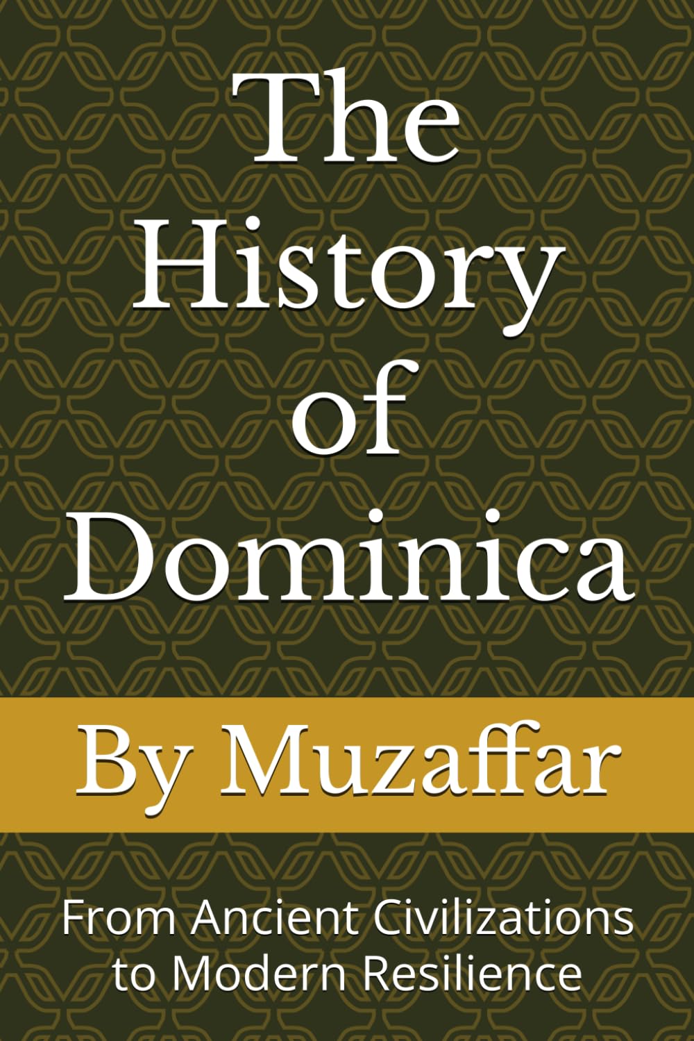 The History of Dominica: From Ancient Civilizations to Modern Resilience (history books)