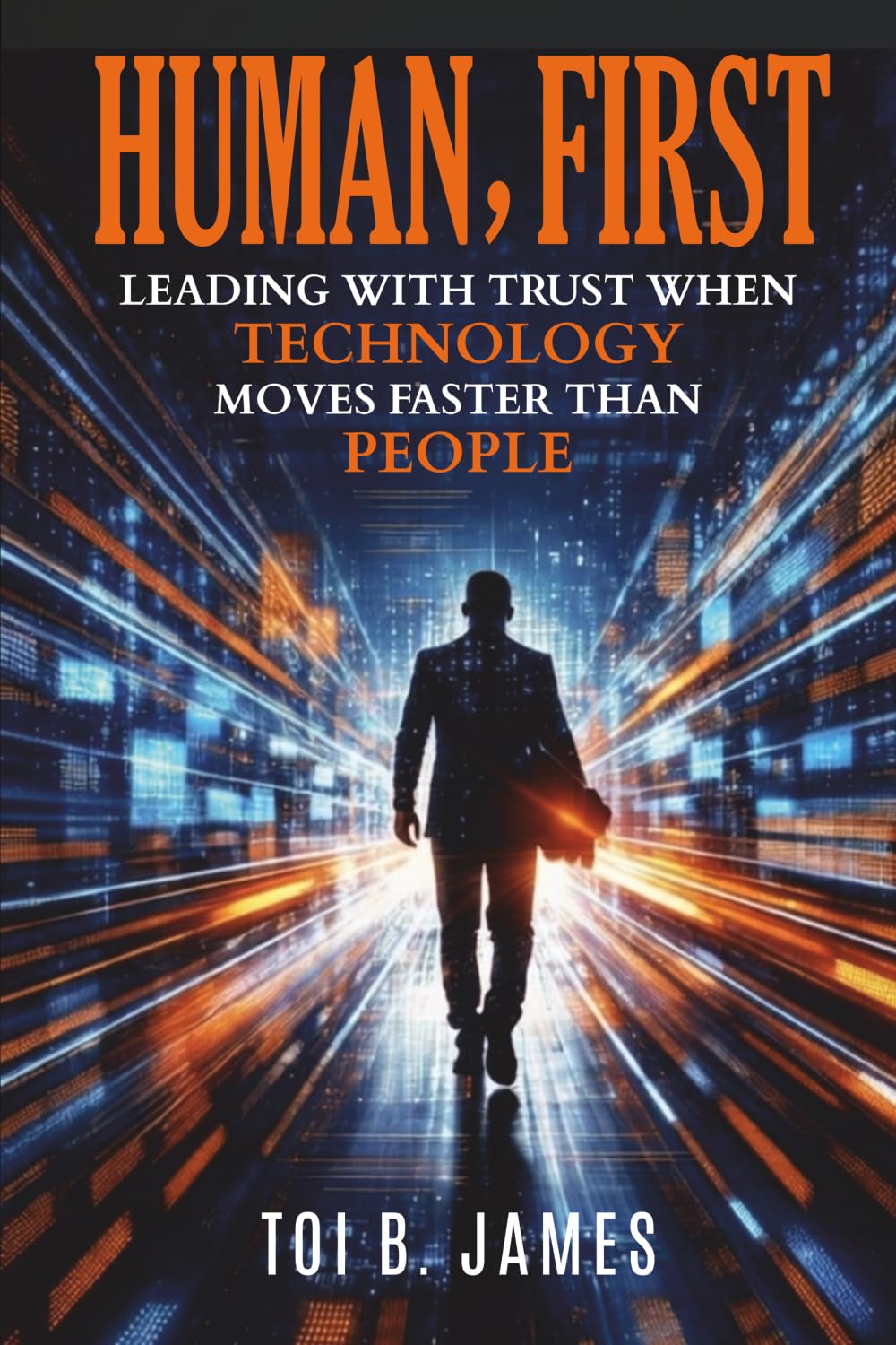 Human, First: Leading with Trust When Technology Moves Faster Than People