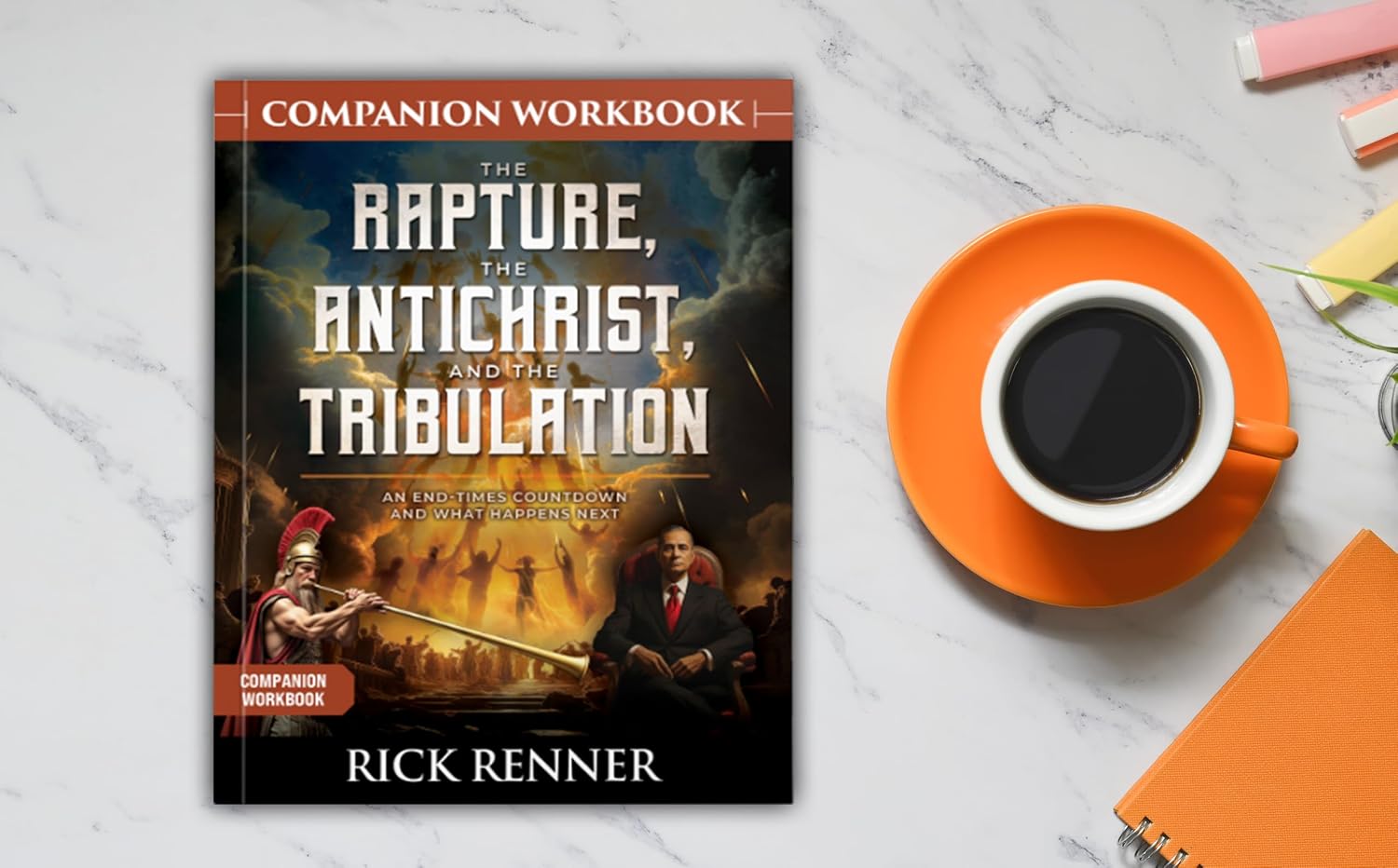 The Rapture, the Antichrist, and the Tribulation Companion Workbook: An End-Times Countdown and What Happens Next