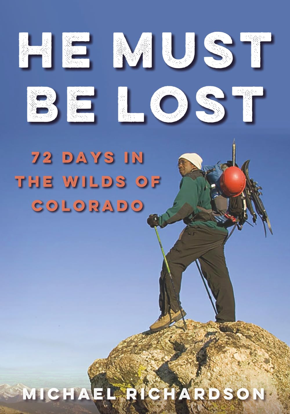 72 Days In The Wilds of Colorado He Must Be Lost surmonter l'isolement en forêt