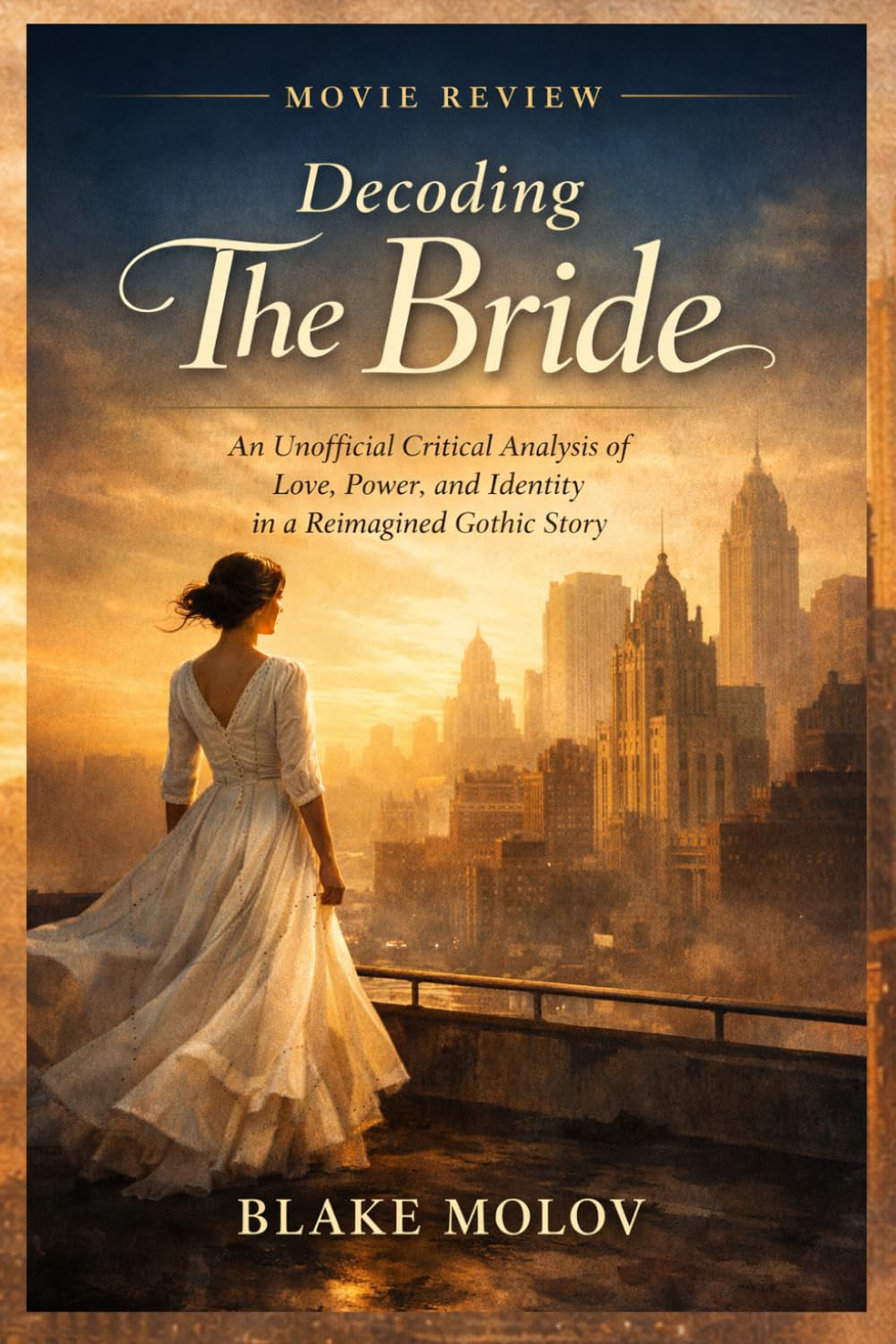 Decoding The Bride: An Unofficial Critical Analysis of Love, Power, and Identity in a Reimagined Gothic Story