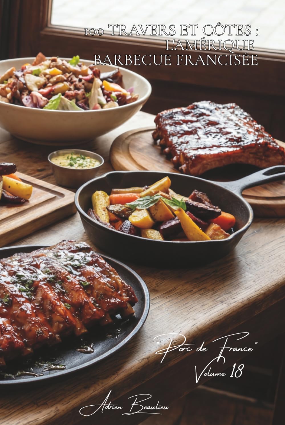 100 travers et côtes : l'Amérique barbecue francisée: Laqués, épicés, fumés... quand les USA rencontrent nos terroirs (SÉRIE VIANDES ROUGES (23 livres) - Sous-série "Porc de France" (7 livres))