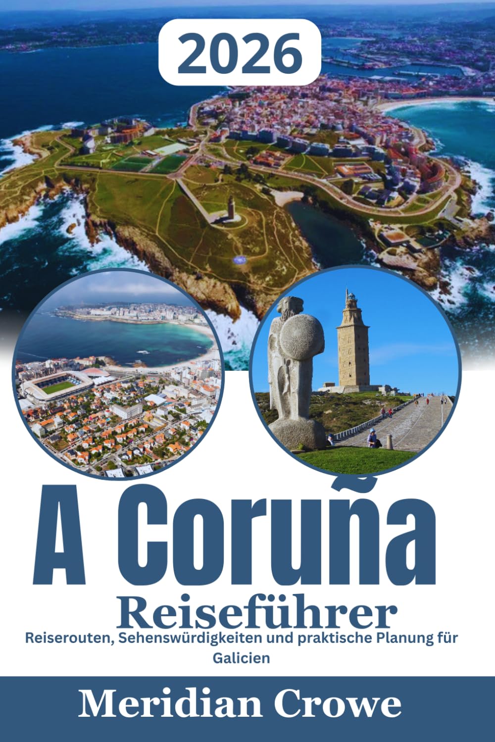 A Coruña Reiseführer 2026: Reiserouten, Sehenswürdigkeiten und praktische Planung für Galicien