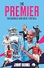 The Premier: A History of English Football's Premier League: Big Business and Great Football Paperback – Illustrated, 2 Sept. 2024