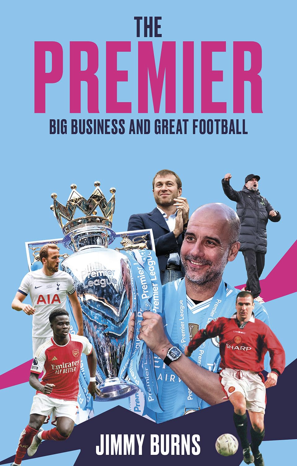 The Premier: A History of English Football's Premier League: Big Business and Great Football