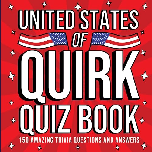 The United States of Quirk: 150 Q&amp;A About All Things American
