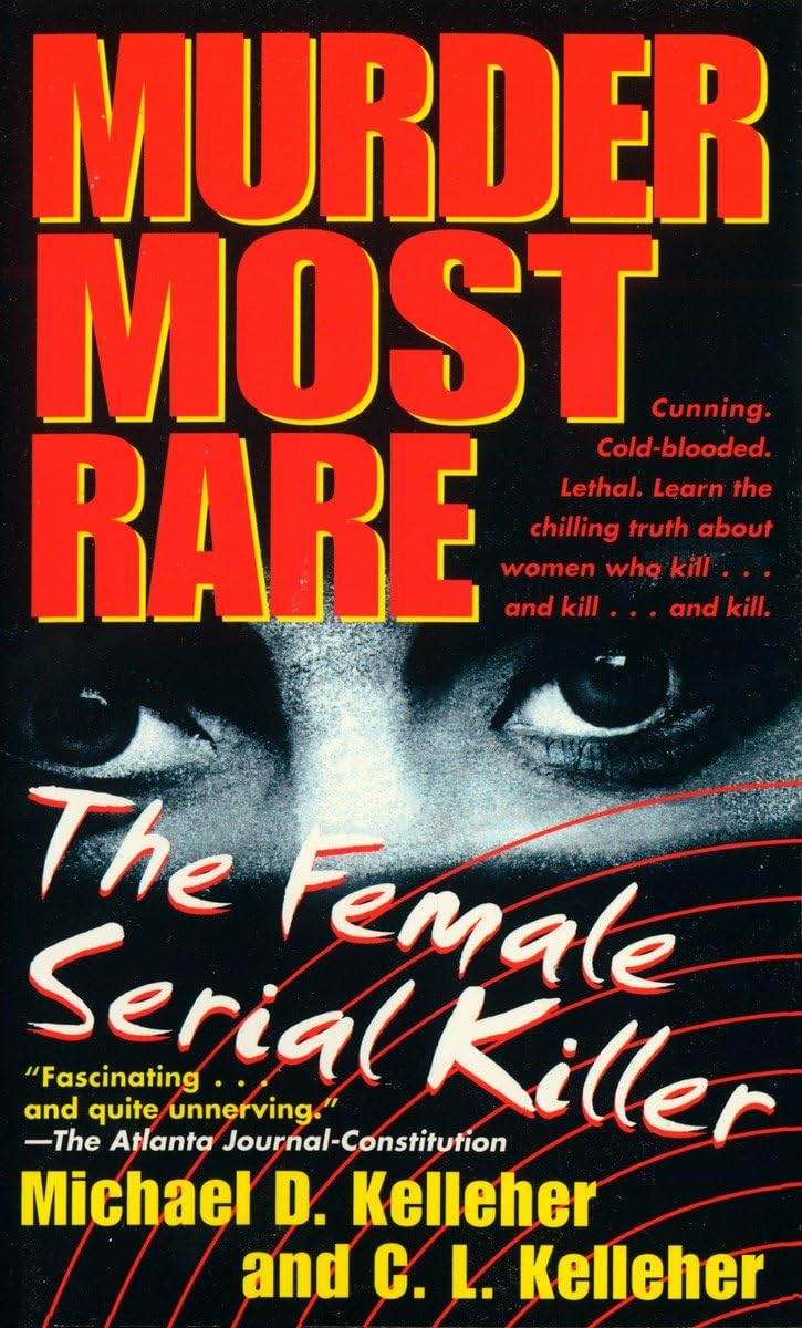 Murder Most Rare: The Female Serial Killer Mass Market Paperback – January 12, 1999